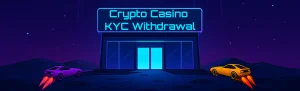 Crypto Casino KYC Withdrawal